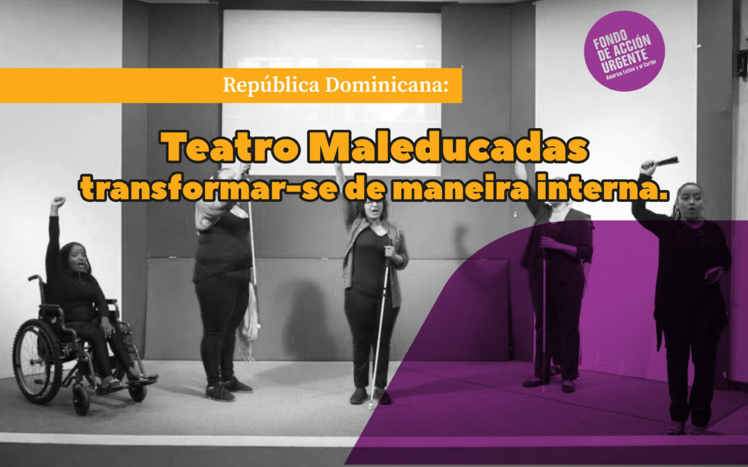 TEATRO MALEDUCADAS, transformar-se de maneira interna