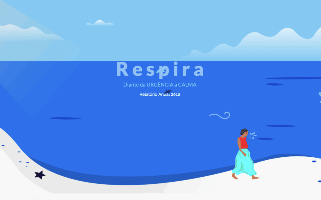 Respira. Diante da URGÊNCIA a CALMA. Relatório Anual 2018